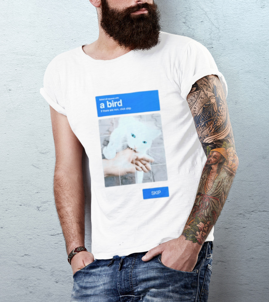 Select All Squares With A Bird Cat Captcha If There Are None Click Skip T-Shirt