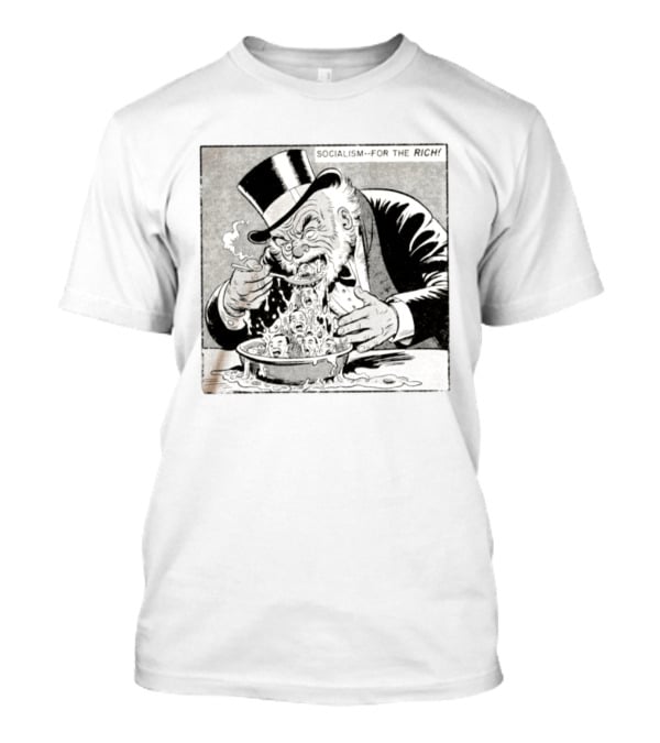 SOCIALISM FOR THE RICH Political Cartoon Satire With Greedy Monopoly Man Eating Faces T-Shirt