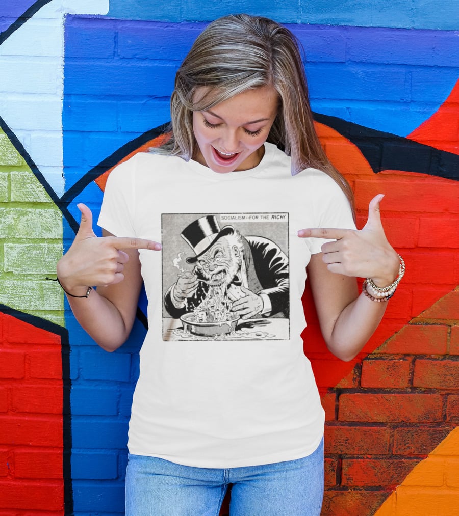SOCIALISM FOR THE RICH Political Cartoon Satire With Greedy Monopoly Man Eating Faces T-Shirt