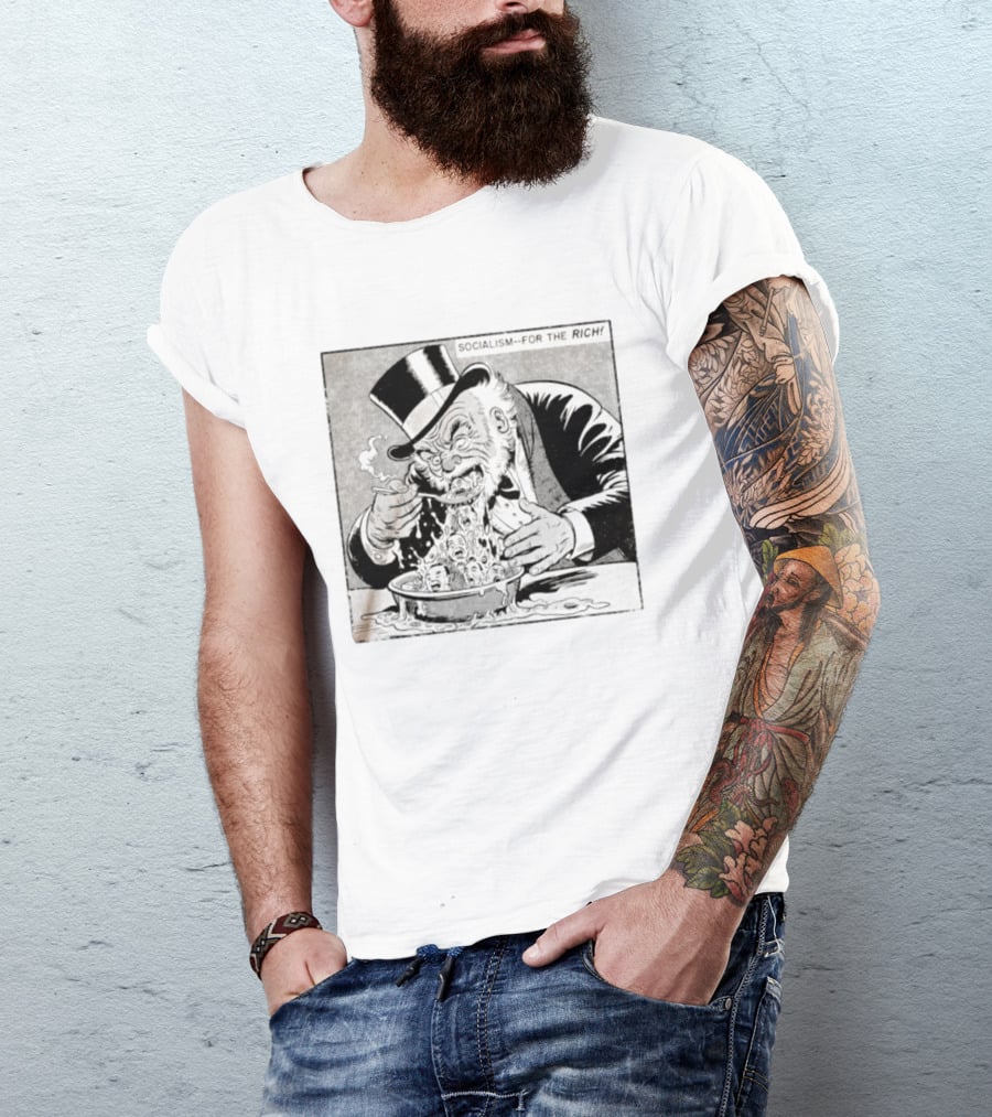 SOCIALISM FOR THE RICH Political Cartoon Satire With Greedy Monopoly Man Eating Faces T-Shirt