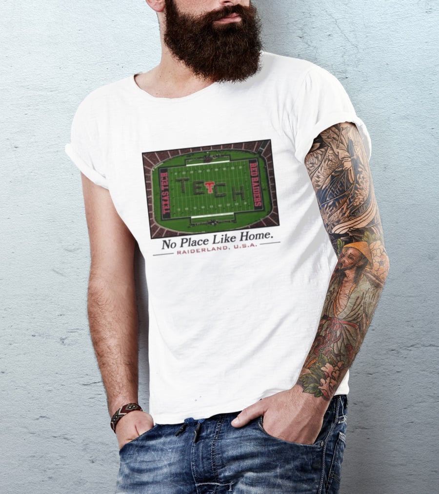 Texas Tech Red Raiders No Place Like Home Raiderland USA Stadium TexasTTU T-Shirt