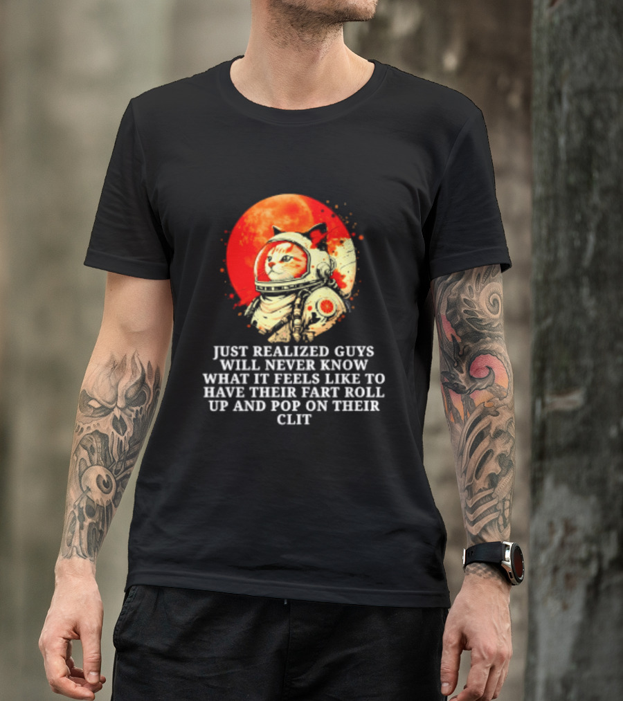 Cat Astronaut Fart Pop Burrito Meltdown Just Realized Guys Will Never Know T-Shirt