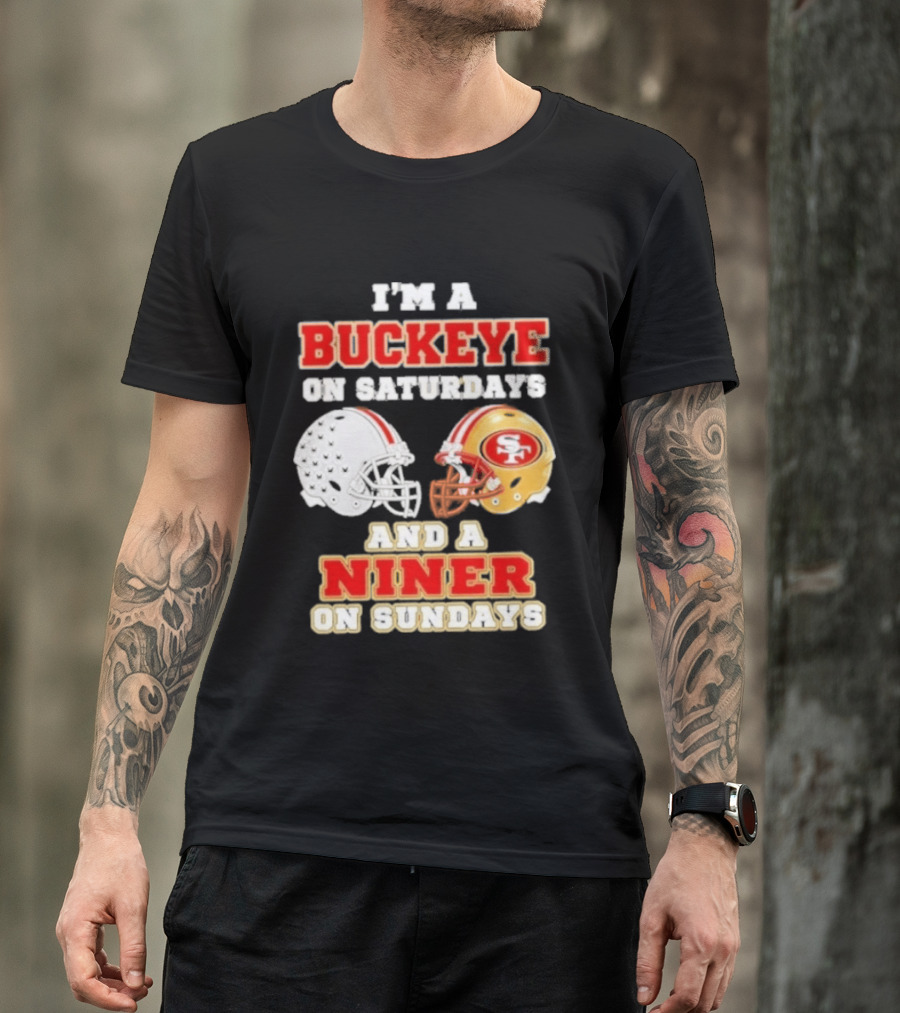 I'm A Buckeye On Saturdays And A Niner On Sundays Football Helmets T-Shirt
