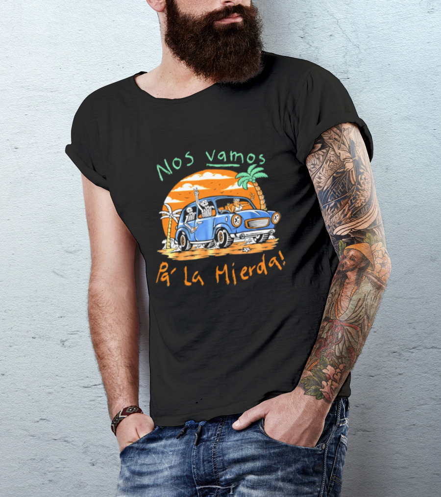 Nos Vamos Pa' La Mierda Skeleton Road Trip Adventure In Vintage Car With Palm Trees And Sunset Vibes T-Shirt
