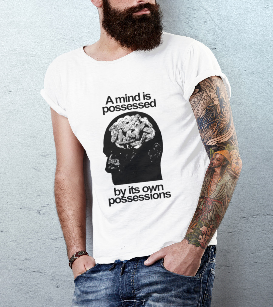 A Mind Is Possessed By Its Own Possessions Head T-Shirt