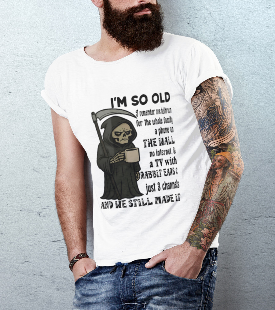 I'm So Old I Remember One Bathroom No Internet Grim Reaper TV Rabbit Ears 3 Channels T-Shirt