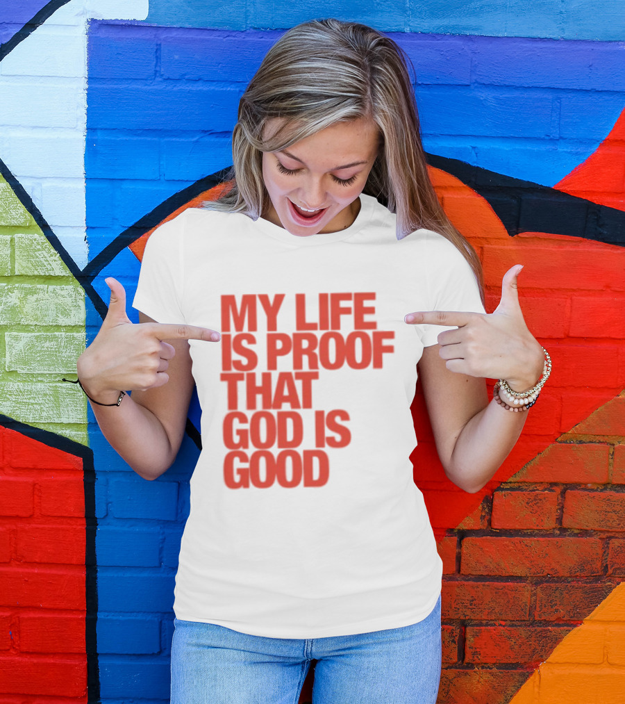 My Life Is Proof That God Is Good Red Bold Lettering T-Shirt