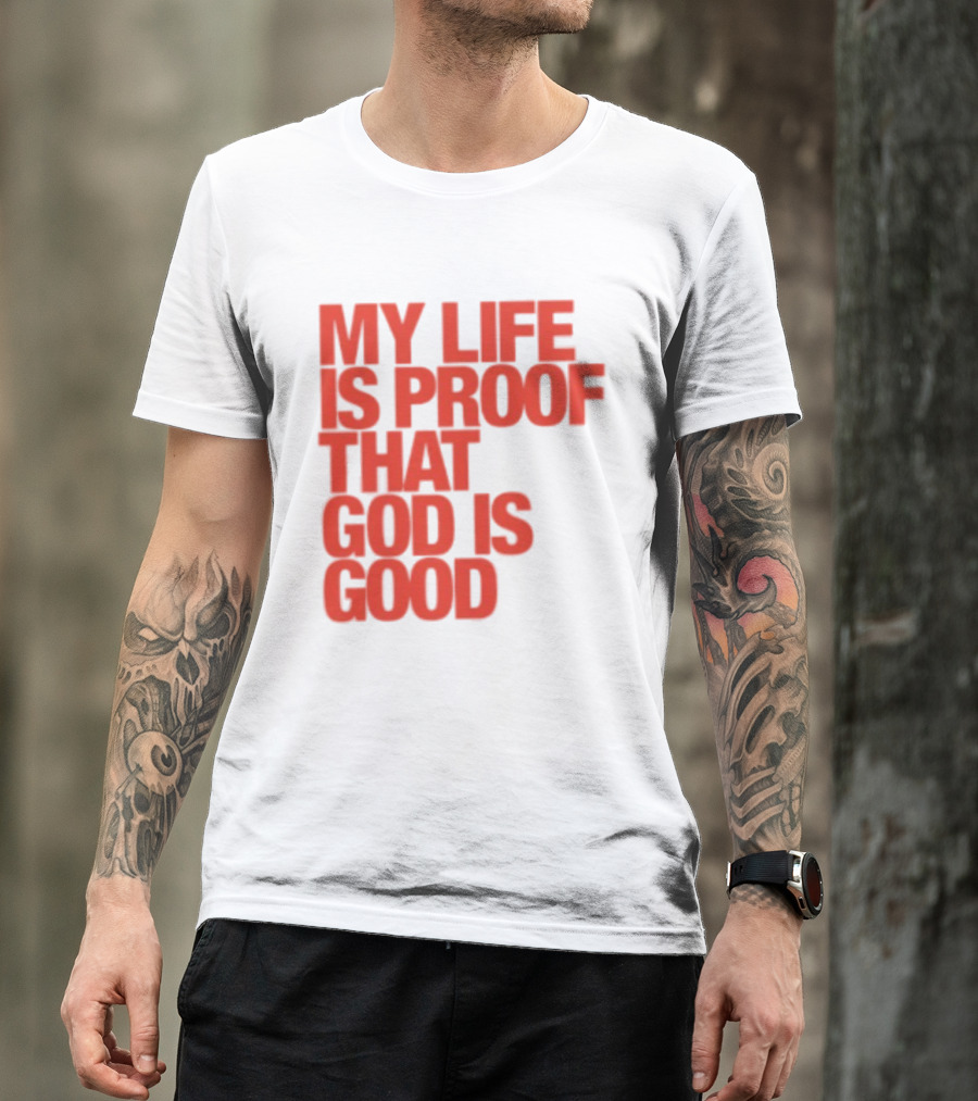 My Life Is Proof That God Is Good Red Bold Lettering T-Shirt