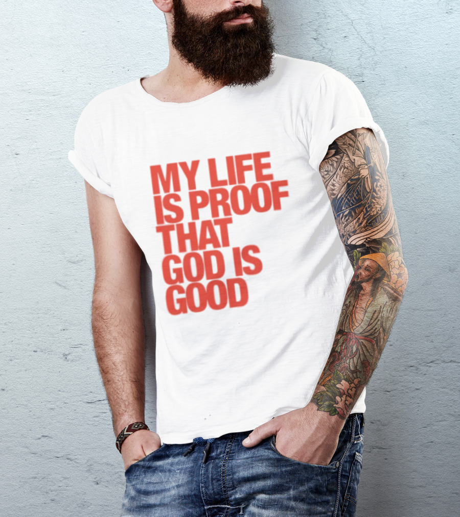 My Life Is Proof That God Is Good Red Bold Lettering T-Shirt
