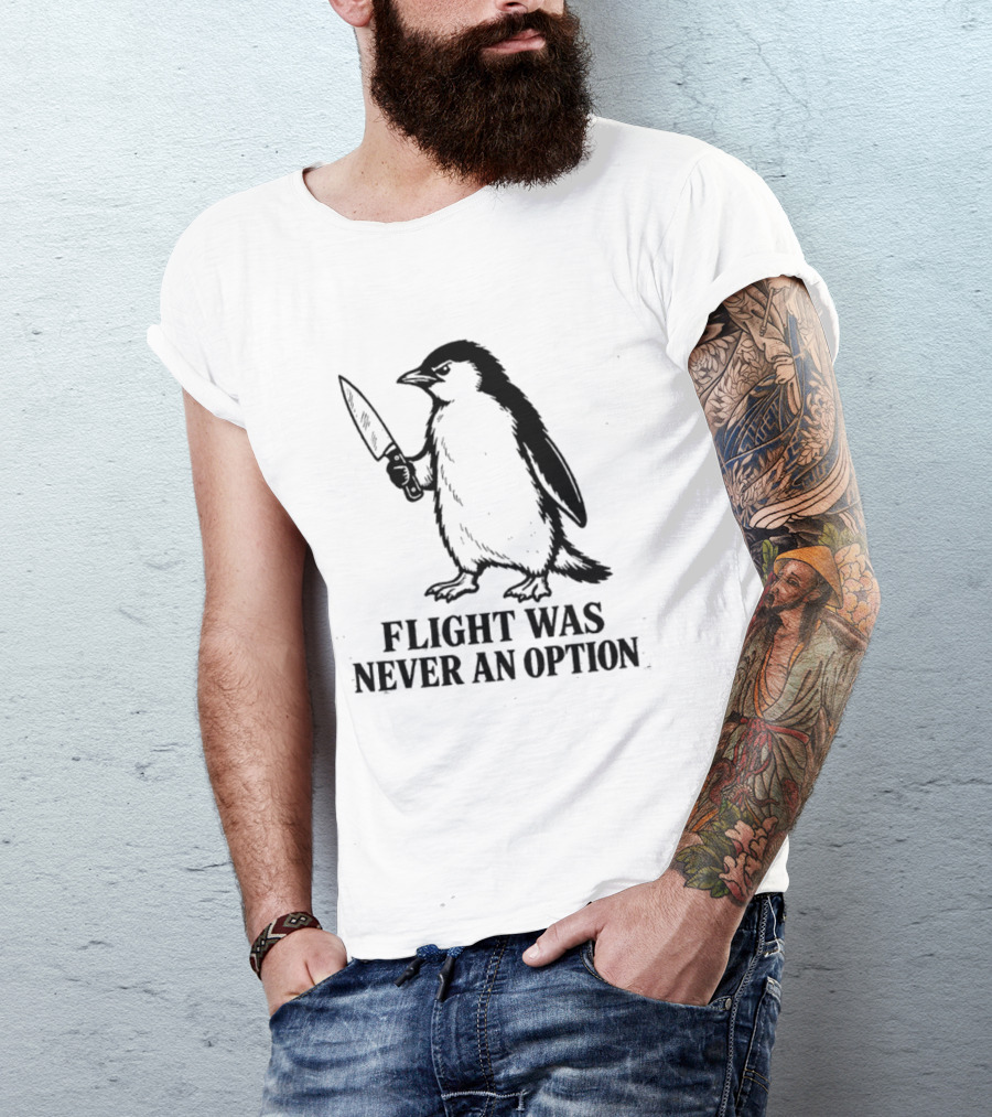 Penguin Holding Knife Flight Was Never An Option T-Shirt
