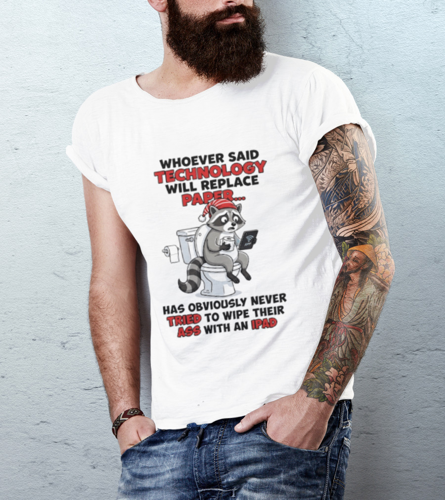 Raccoon Technology Will Replace Paper Never Tried To Wipe Their Ass With An IPad T-Shirt