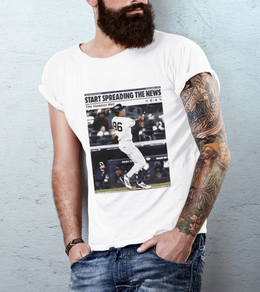 Start Spreading The News The Yankees Win 6 4 T-Shirt