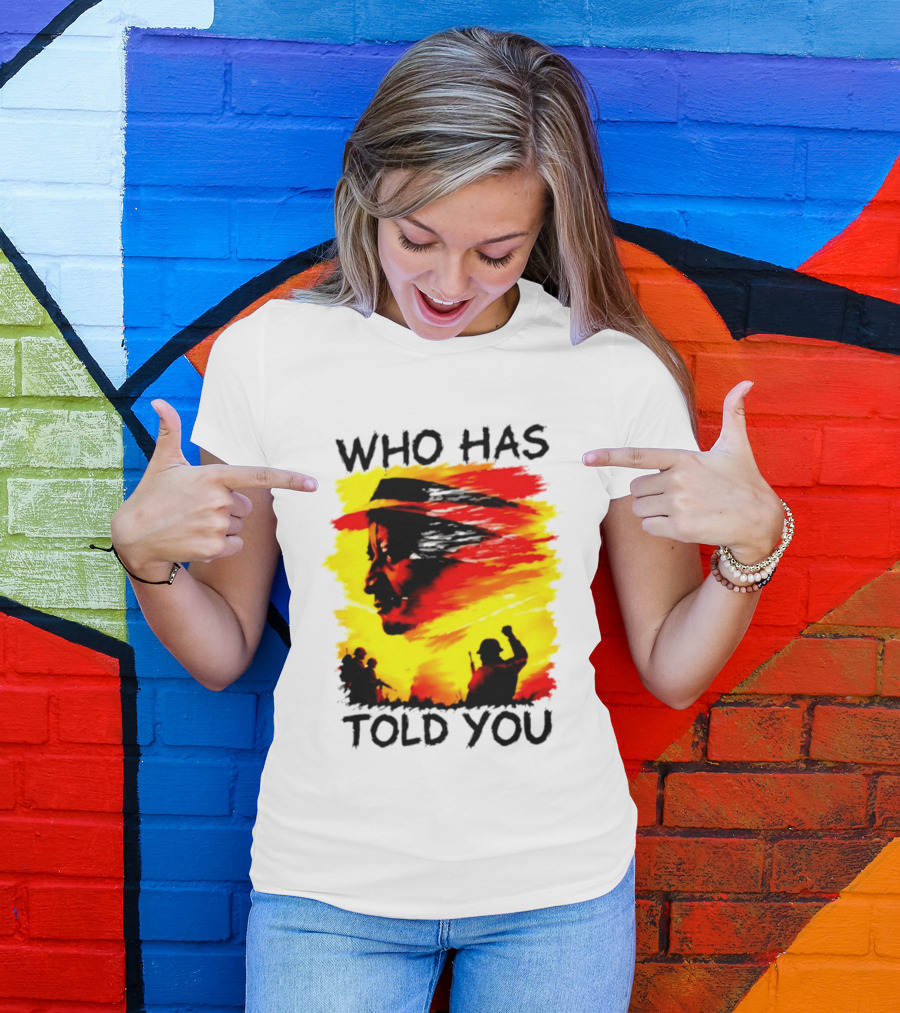 Who Has Told You Military Soldiers Motivational T-Shirt