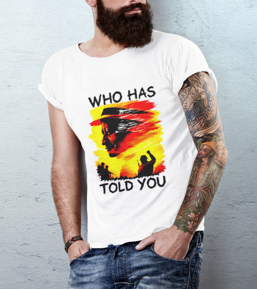 Who Has Told You Military Soldiers Motivational T-Shirt