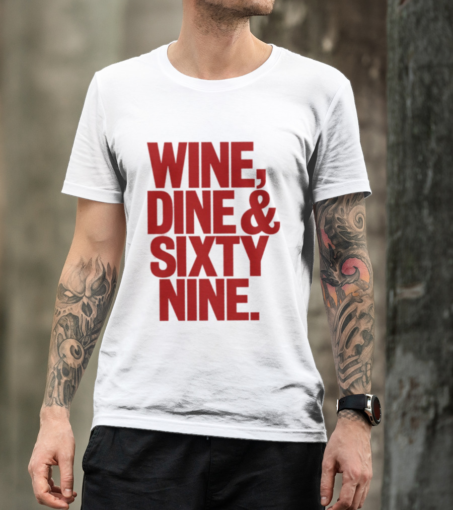 Wine Dine Sixty Nine Red T-Shirt