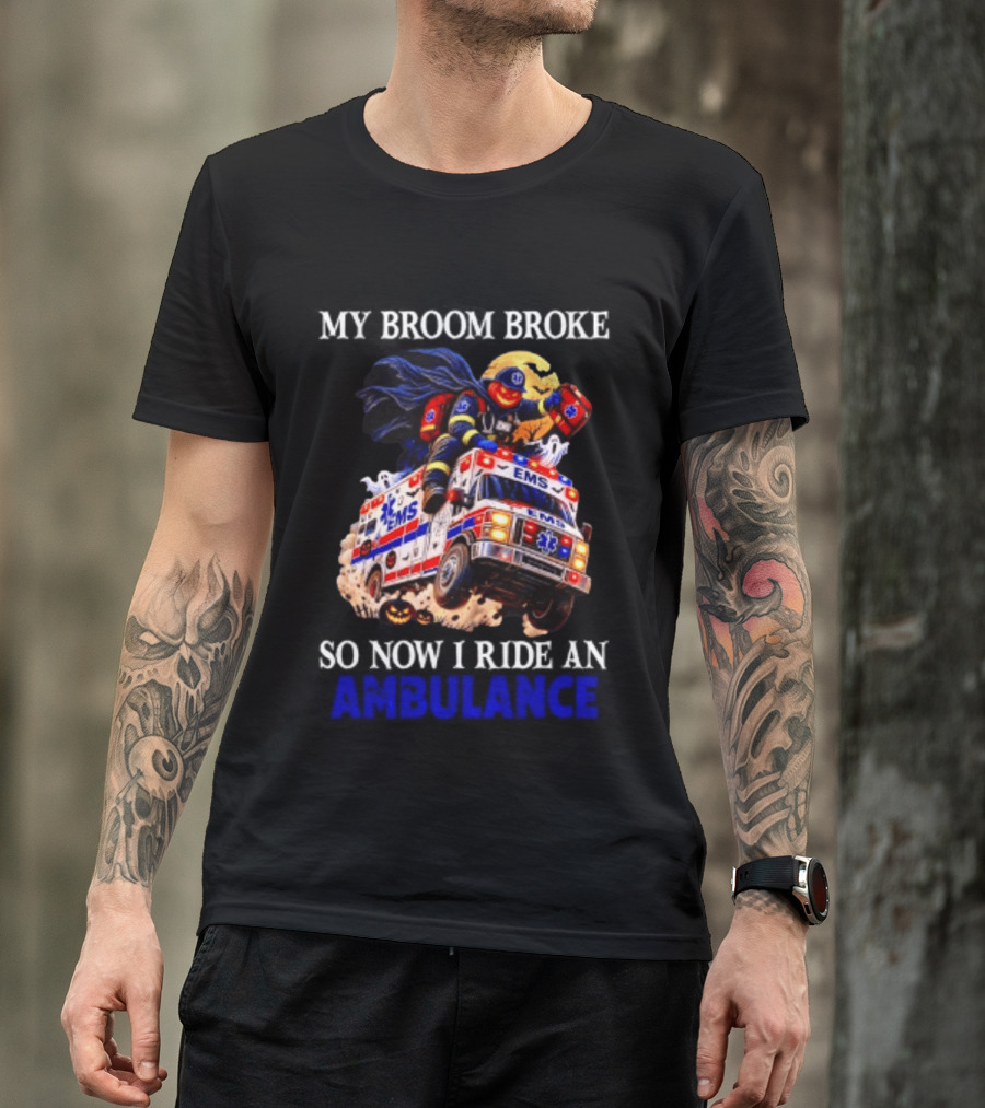 My Broom Broke EMS Ambulance Rider Halloween EMT Humor T-Shirt