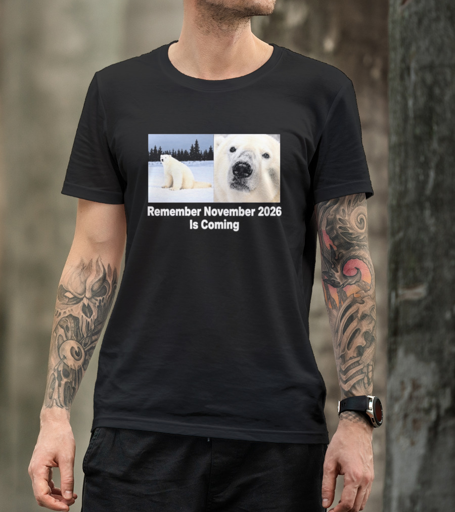 Polar Bear Meme Remember November 2026 Is Coming T-Shirt