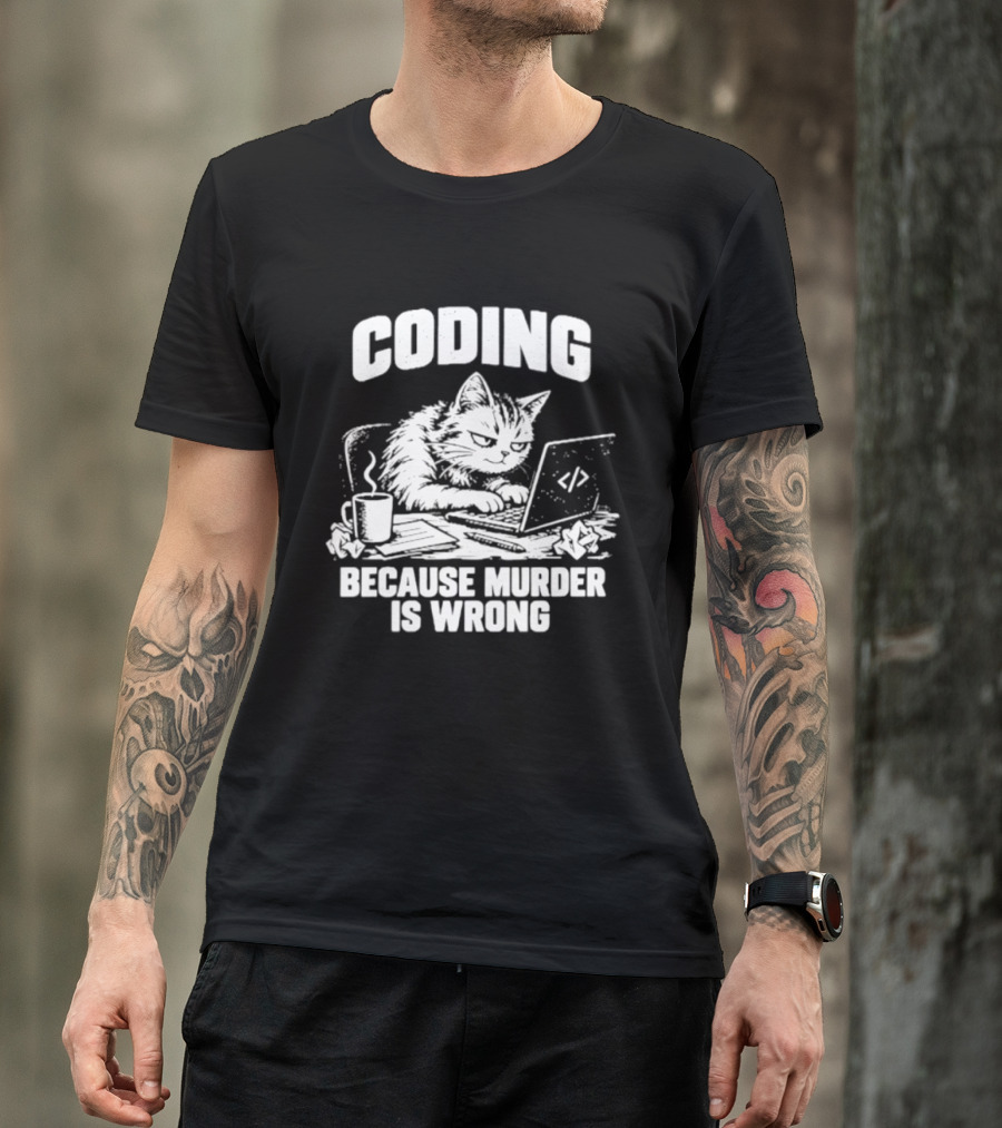 Cat Coding Humor Because Murder Is Wrong Coffee Laptop Fun T-Shirt
