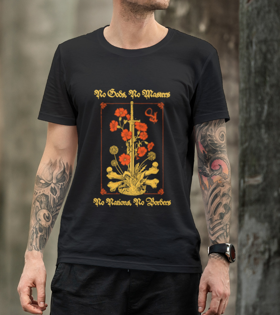 No Gods No Masters No Nations No Borders Sword And Flower T-Shirt
