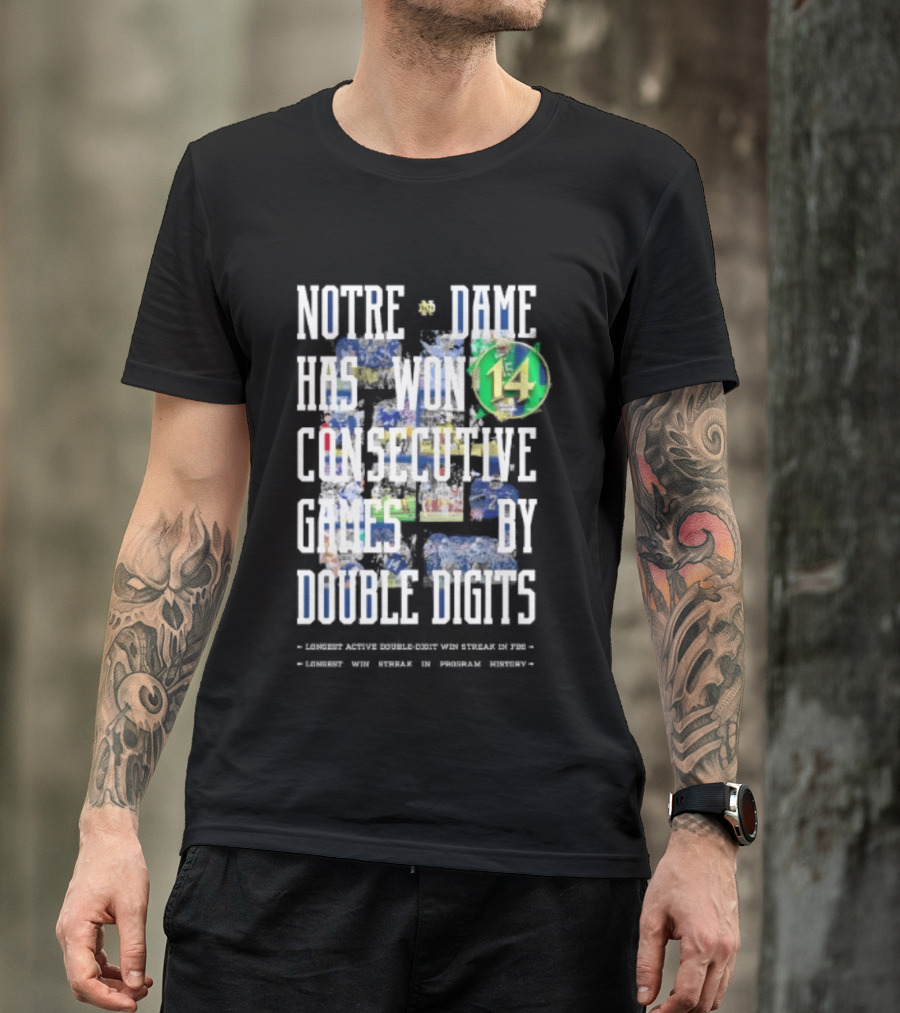 Notre Dame Fighting Irish Has Won 14 Consecutive Games By Double Digits T-Shirt