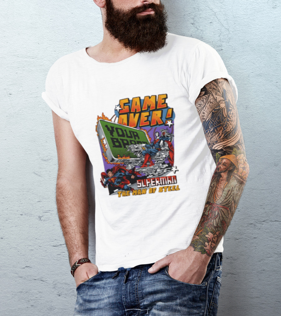 Game Over Your Brain Superman The Man Of Steel T-Shirt