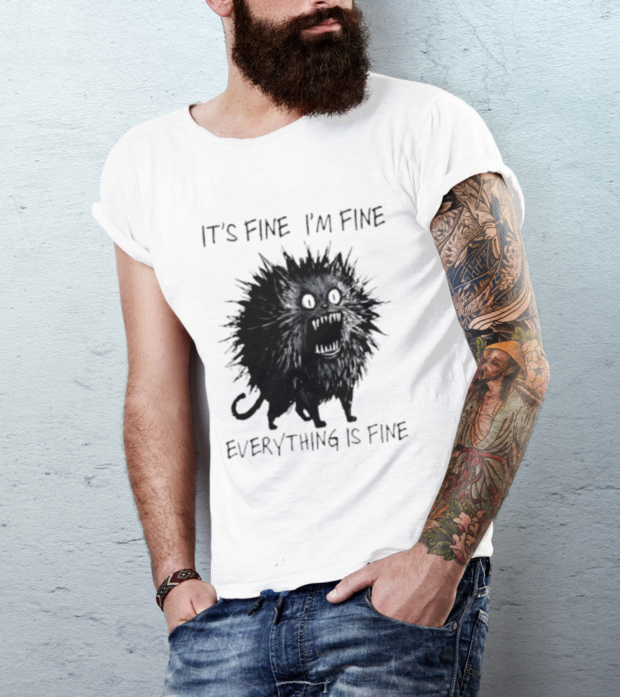 It's Fine I'm Fine Everything Is Fine Angry Cat T-Shirt
