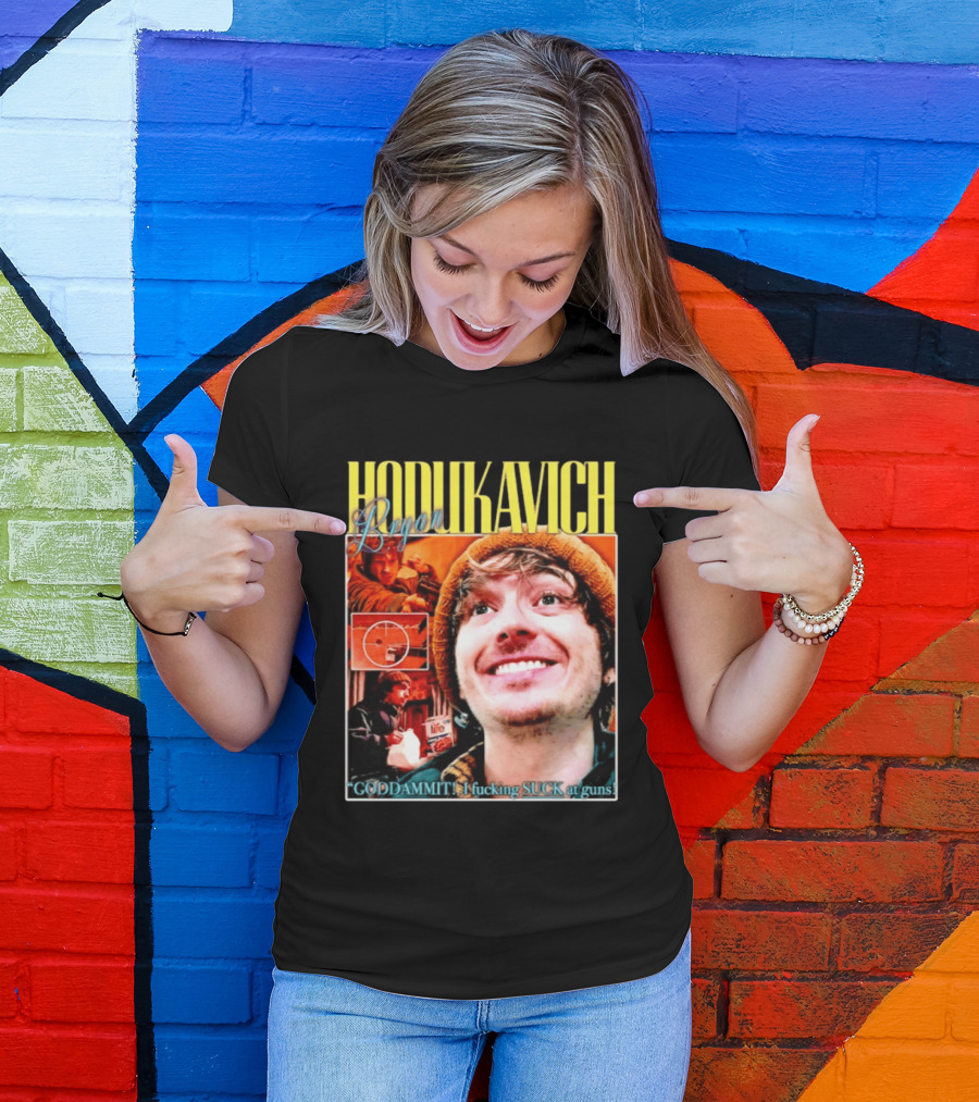 Hodlikavich Bryan Goddammit I Fucking Suck At Guns T-Shirt