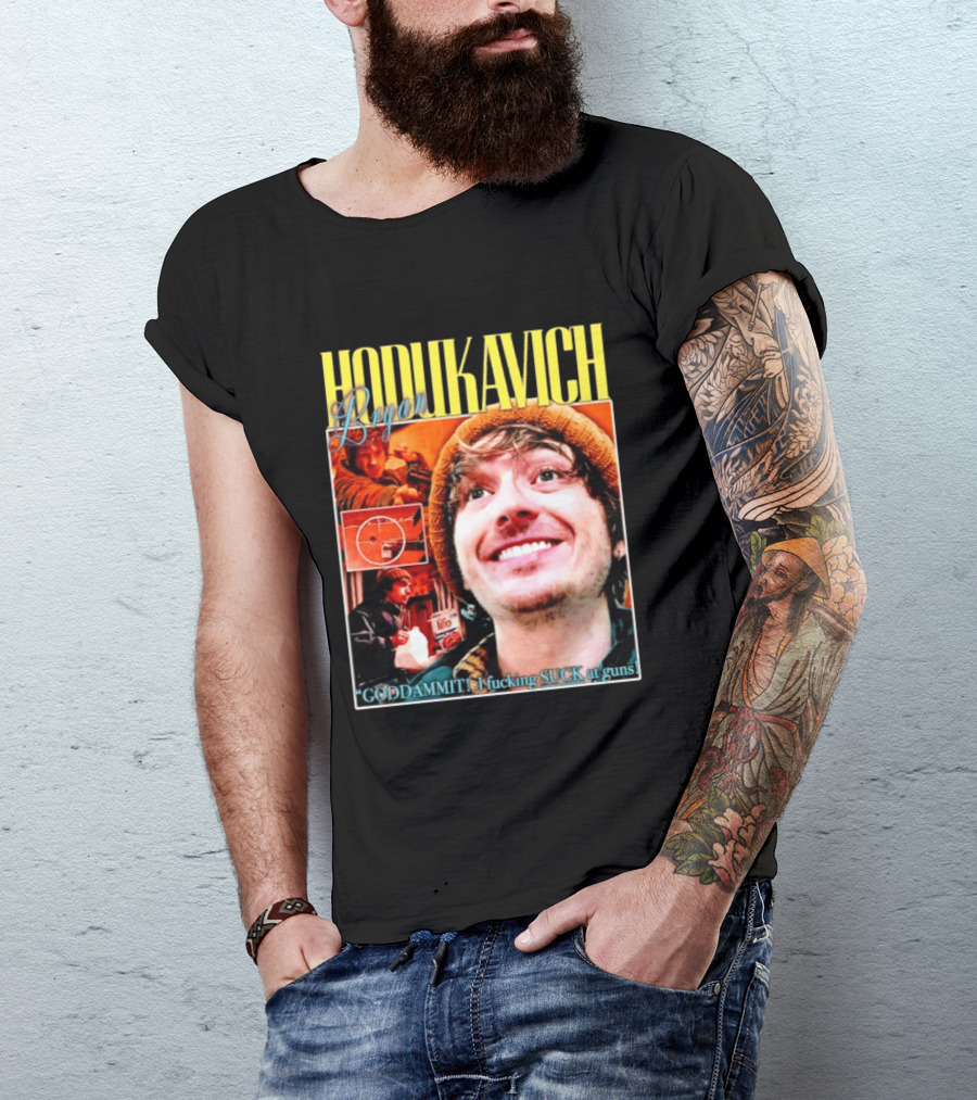 Hodlikavich Bryan Goddammit I Fucking Suck At Guns T-Shirt