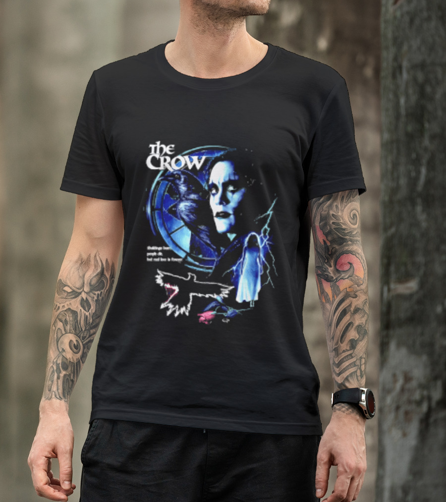 The Crow Buildings Burn People Die But Real Love Is Forever Movie Brandon Lee T-Shirt