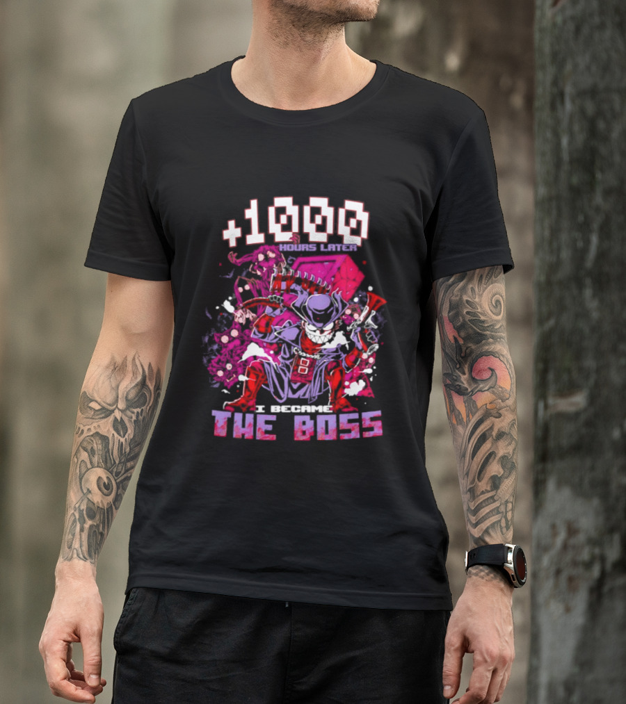 +1000 Hours Later I Became The Boss Gaming T-Shirt