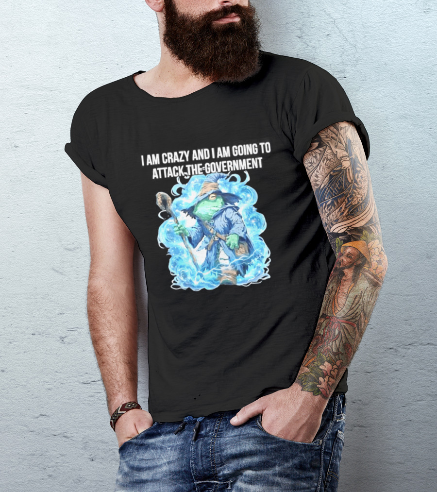 Frog Wizard I Am Crazy And I Am Going To Attack The Government Blue Aura T-Shirt