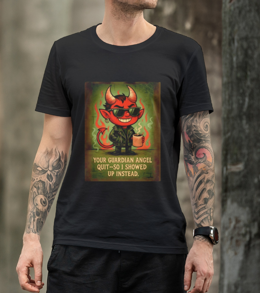 Devil Your Guardian Angel Quit So I Showed Up Instead Vintage Retro Humor T-Shirt