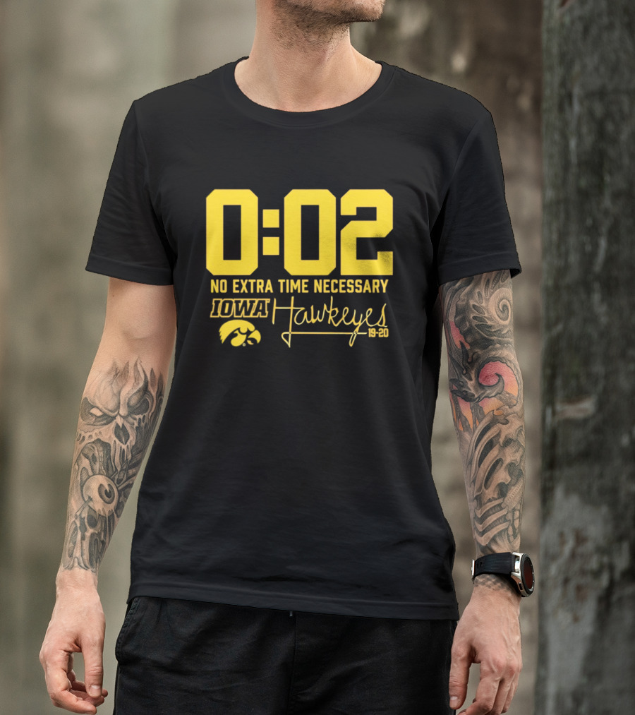 0:02 No Extra Time Necessary Iowa Hawkeyes 19 20 T-Shirt