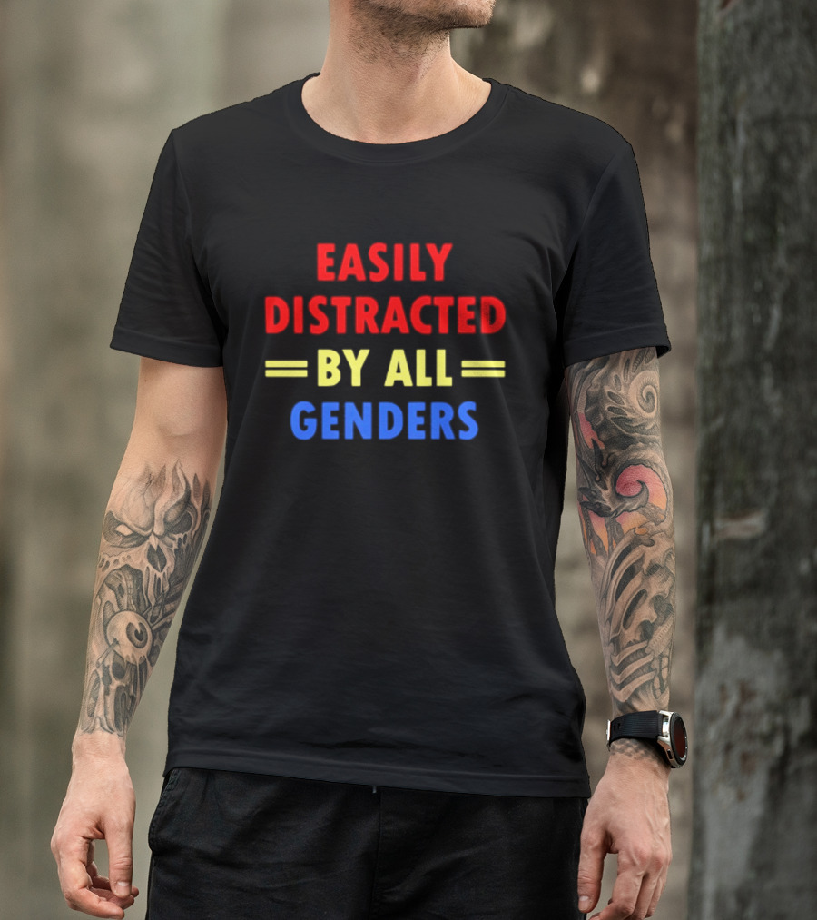Easily Distracted By All Genders Fun Colorful T-Shirt