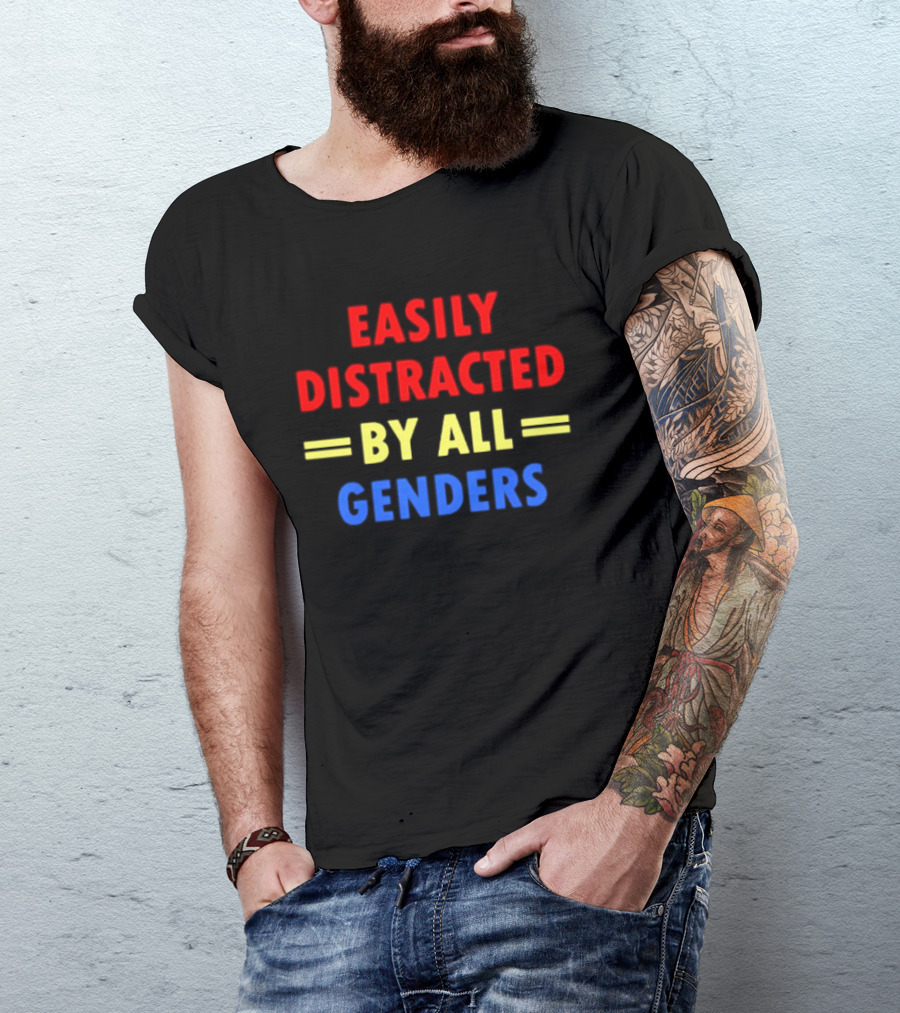 Easily Distracted By All Genders Fun Colorful T-Shirt