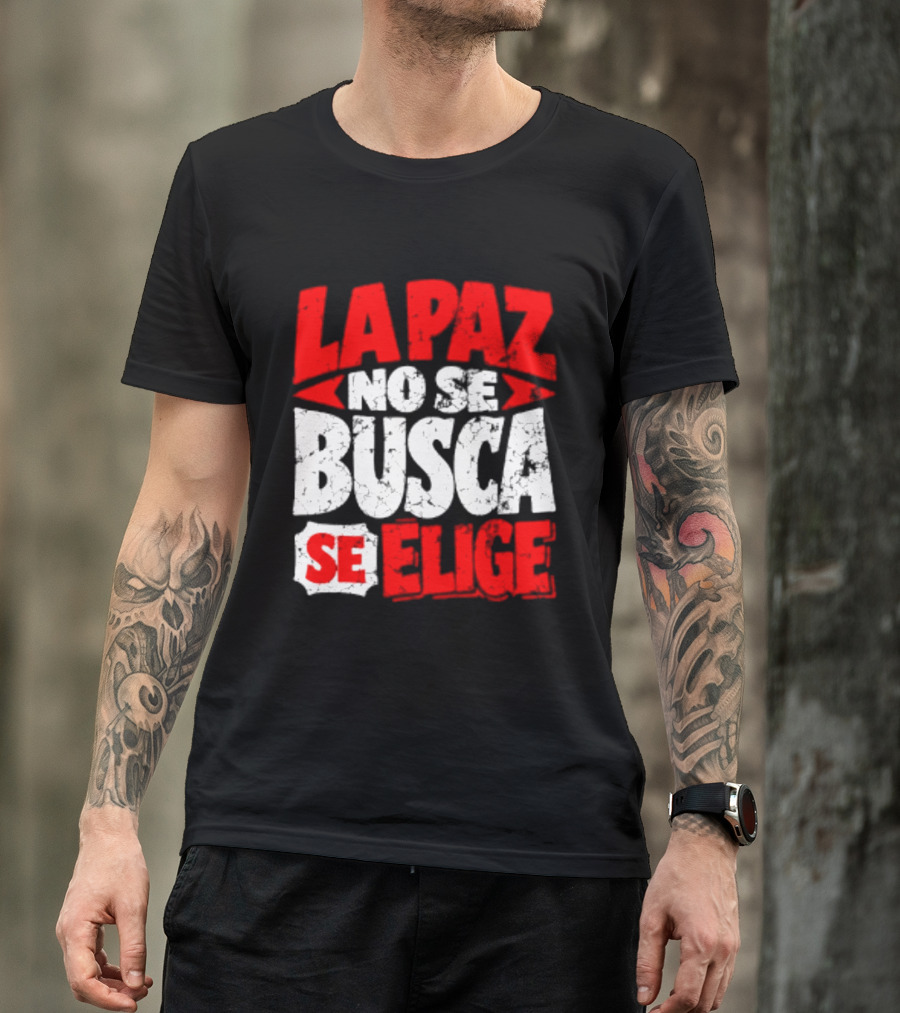 La Paz No Se Busca Se Elige Spanish Peace Message T-Shirt