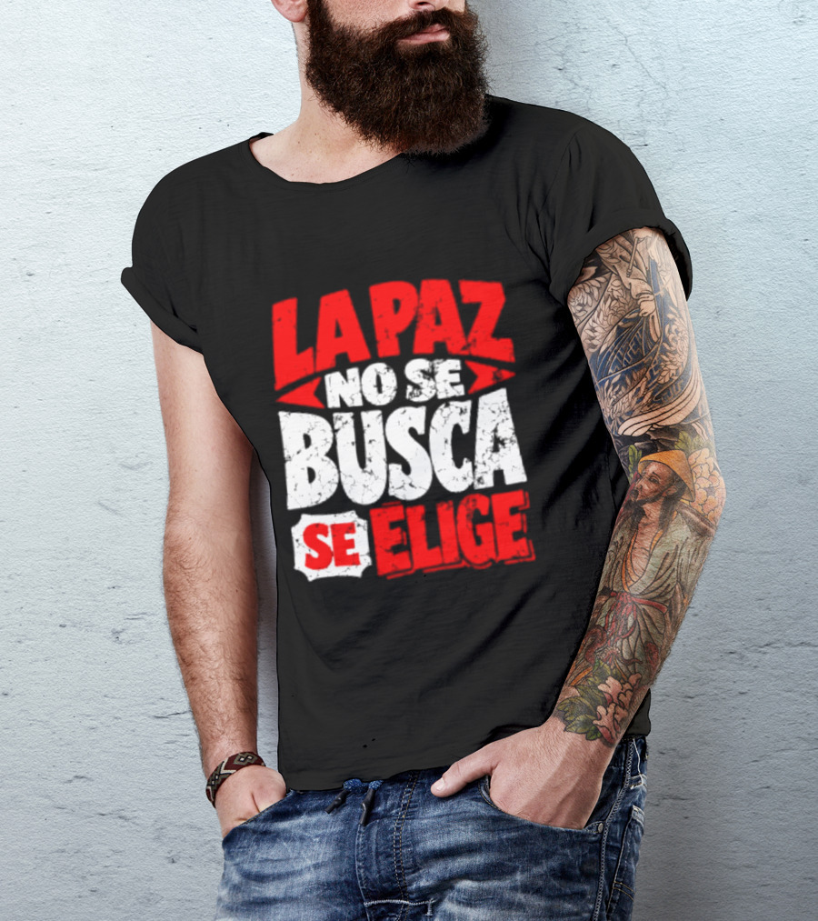 La Paz No Se Busca Se Elige Spanish Peace Message T-Shirt