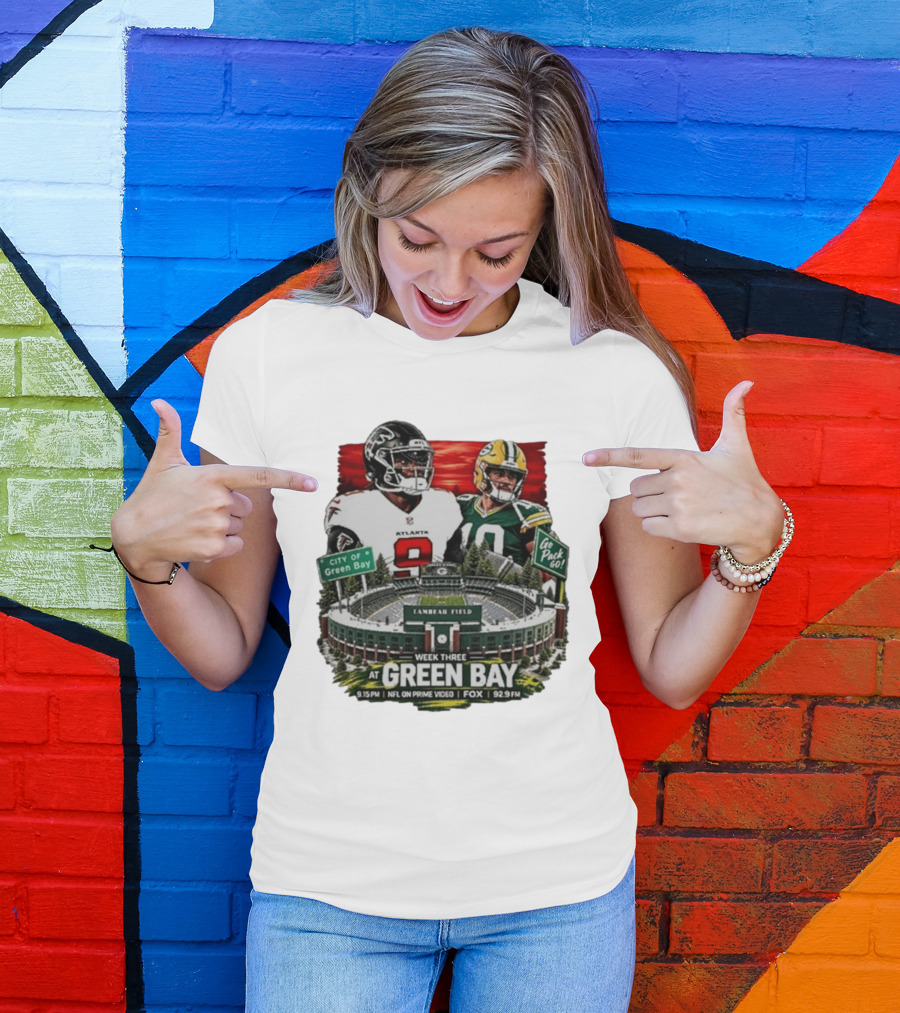 Atlanta Falcons Vs Green Bay Packers Week Three NFL Lambeau Field City Of Green Bay Go Pack Go 9.15 PM Prime Video Fox 92.9 FM T-Shirt