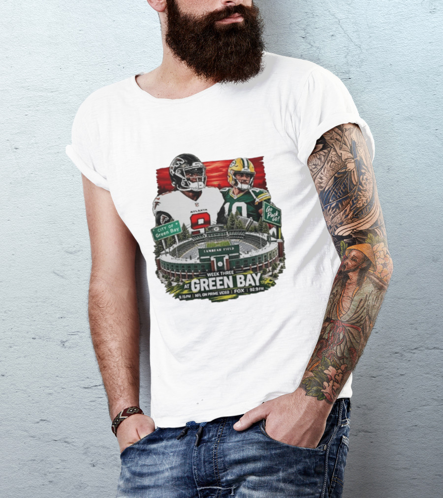 Atlanta Falcons Vs Green Bay Packers Week Three NFL Lambeau Field City Of Green Bay Go Pack Go 9.15 PM Prime Video Fox 92.9 FM T-Shirt