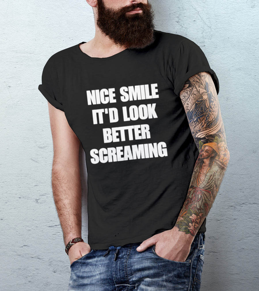 Nice Smile It'd Look Better Screaming Humor Phrase T-Shirt