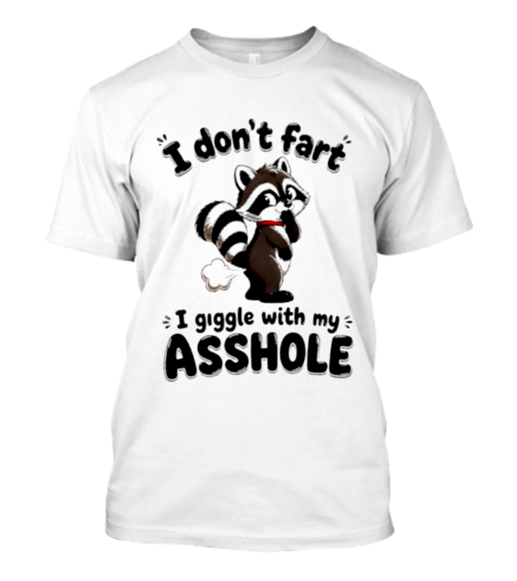 I Don't Fart I Giggle With My Asshole Funny Raccoon T-Shirt