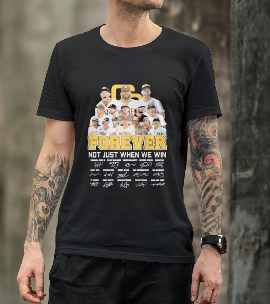 San Diego Padres Forever Not Just When We Win Signatures 2026 T-Shirt