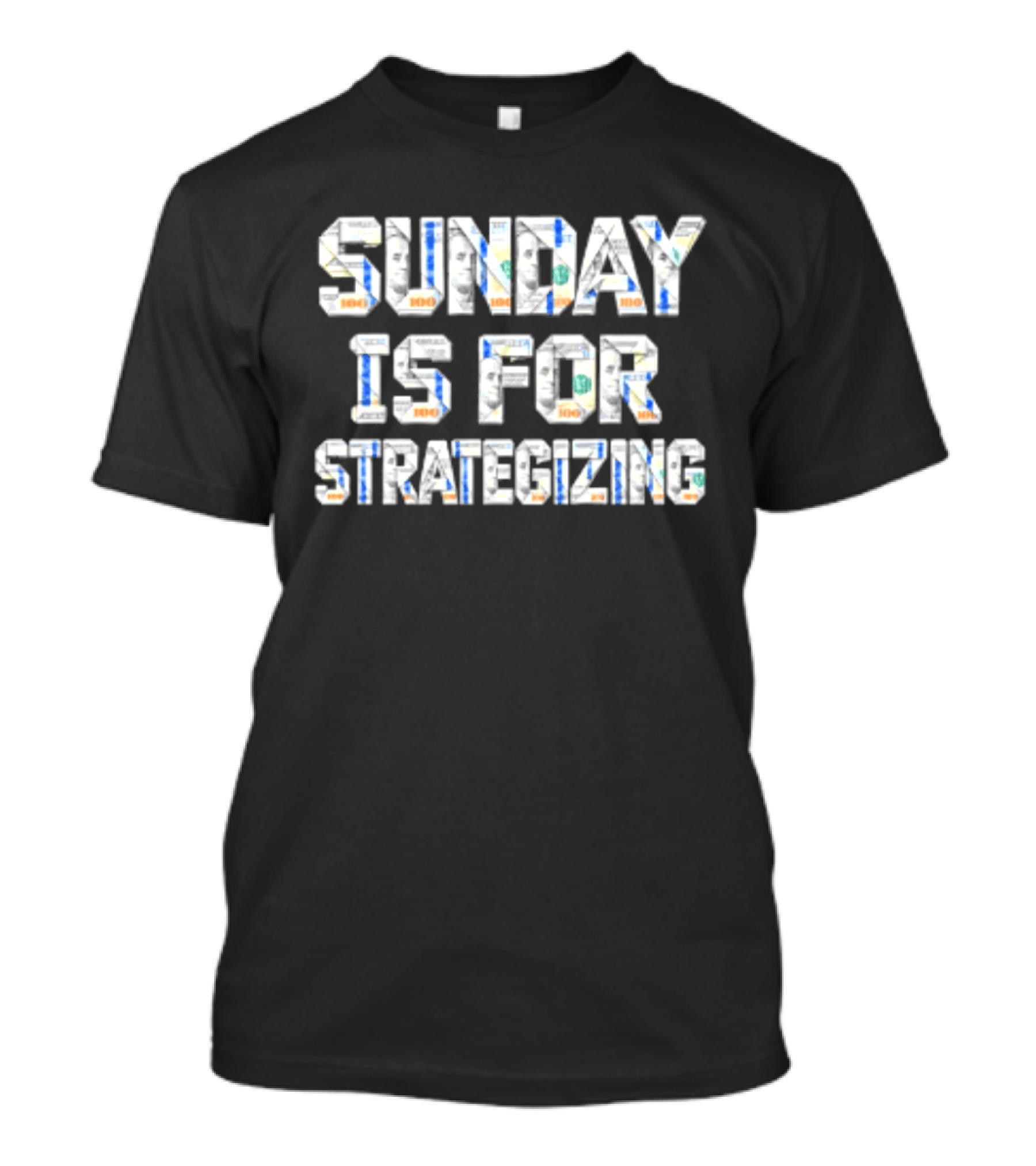 Sunday Is For Strategizing Dollar Bills T-Shirt