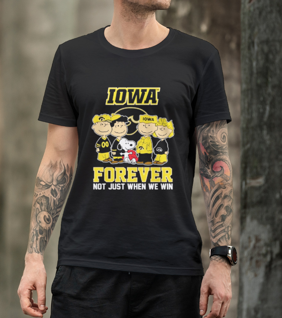 Iowa Hawkeyes Peanuts Forever Not Just When We Win Loyalty T-Shirt