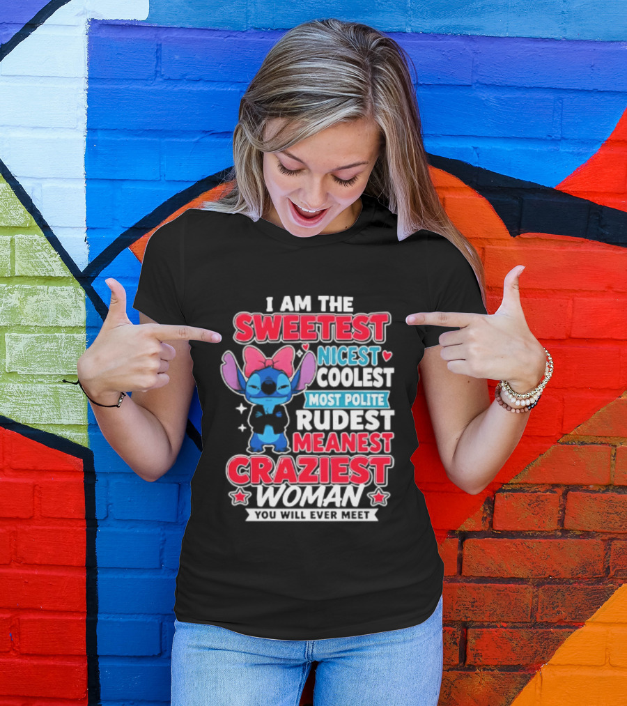 I Am The Sweetest Nicest Coolest Most Polite Rudest Meanest Craziest Woman You Will Ever Meet T-Shirt