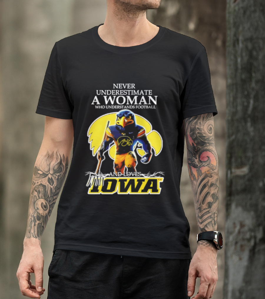 Never Underestimate A Woman Who Understands Football Iowa Hawkeyes T-Shirt