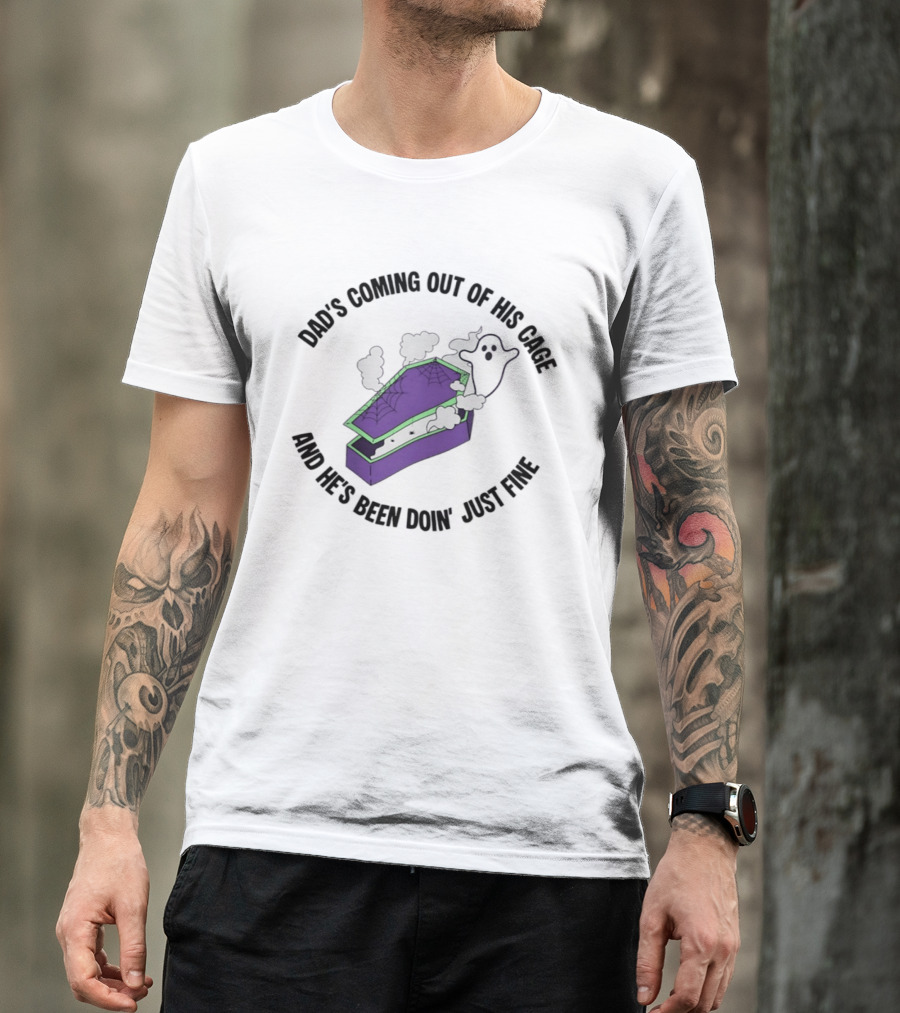 Dad's Coming Out Of His Cage Ghost Coffin Webs Just Fine T-Shirt