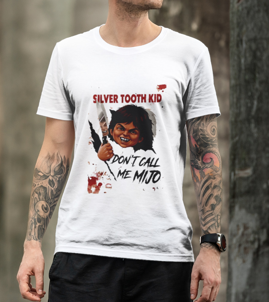 Silver Tooth Kid Don't Call Me Mijo Badass Mexicans Knife Wielding T-Shirt