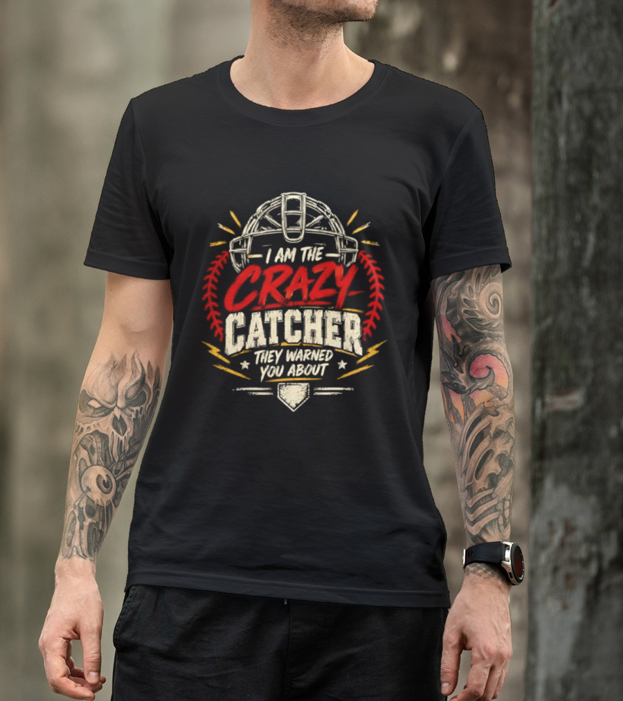I Am The Crazy Catcher Softball They Warned You About T-Shirt