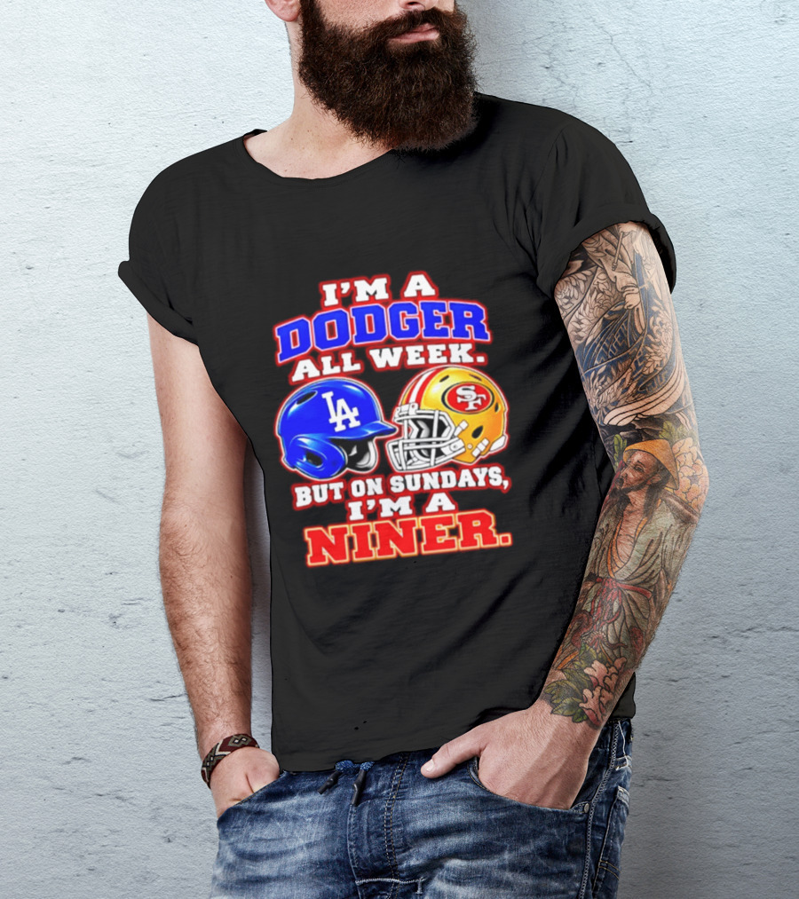 I'm A Dodger All Week But On Sundays I'm A Niner T-Shirt
